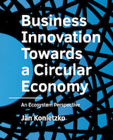 Business Innovation Towards a Circular Economy