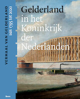 Gelderland in het Koninkrijk der Nederlanden (van 1795 tot 2020)
