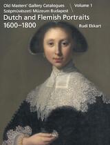 Old Masters' Gallery Catalogues. Szépművészeti Múzeum Budapest. Dutch and Flemish Paintings. Volume 1: Portraits 1600-1800
