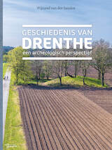 Geschiedenis van Drenthe. Een archeologisch perspectief