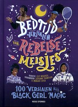 Bedtijdverhalen voor rebelse meisjes - 100 verhalen over Black Girl Magic