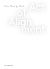 ACT OF ALIGNMENT. Hee-Seung Choi