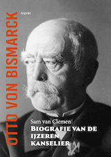 Otto von Bismarck, biografie van de ijzeren kanselier (e-Book)