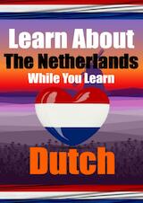 Learn 50 Things You Didn't Know About The Netherlands While You Learn Dutch | Perfect for Beginners, Children, Adults and Other Dutch Learners