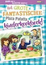 Het grote fantastische Plaza Patatta kinderkookboek!