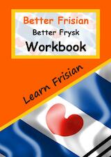 Better Frisian Workbook | Better Frysk Wurkboek | The Frisian Language: Learn the closest language to English