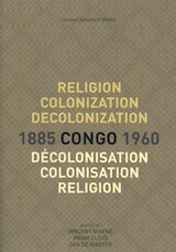 Religion, colonization and decolonization in Congo, 1885-1960. Religion, colonisation et décolonisation au Congo, 1885-1960
