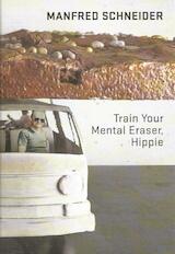 Manfred Schneider - Train your mental eraser, hippie