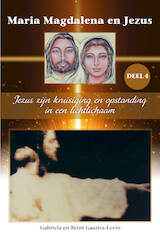 Jezus zijn kruisiging en opstanding in een lichtlichaam (e-Book)