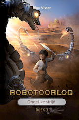 Robotoorlog – Boek 3: Ongelijke strijd