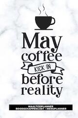 Maaltijdplanner 'May coffee kick in before reality '