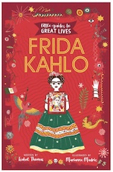 Little Guides to Great Lives: Frida Kahlo