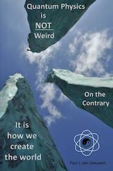 Quantum Physics is not Weird. On the Contrary. (e-Book)