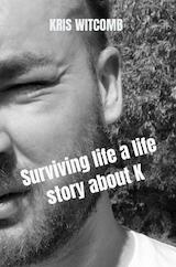 Surviving life a life story about K