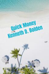 Quick Money Kenneth D. Bolden