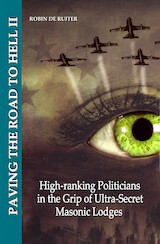 PAVING THE ROAD TO HELL - High-ranking Politicians in the Grip of Ultra-Secret Masonic Lodges