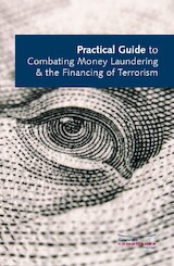 Practical Guide to Combating Money Laundering & the Financing of Terrorism