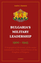 BULGARIA'S MILITARY LEADERSHIP 1900 - 1945
