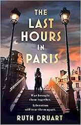 The Last Hours in Paris: The greatest story of love, war and sacrifice in this gripping World War 2 historical fiction