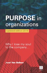 Purpose in organisaties. Why I lose my soul to the company.. 2nd edition