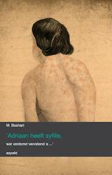 'Adriaan heeft syfilis, wat verdomd vervelend is...' (e-Book)