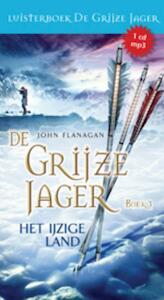 Grijze Jager 3 IJzige land luisterboek - John Flanagan (ISBN 9789025751906)