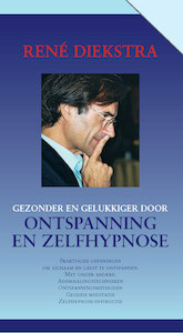 Gezonder en gelukkiger door ontspanning en zelfhypnose - René Diekstra (ISBN 9789045219370)