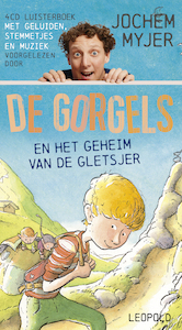 De Gorgels en het geheim van de gletsjer - Jochem Myjer (ISBN 9789025879655)