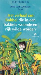 Het verhaal van Bobbel die in een bakfiets woonde en rijk wilde worden - Joke van Leeuwen (ISBN 9789047614821)