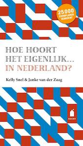 Hoe hoort het eigenlijk in Nederland? - Kelly Snel, Janke van der Zaag (ISBN 9789023014447)
