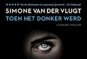 Toen het donker werd - Simone van der Vlugt (ISBN 9789049805852)