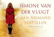 Aan niemand vertellen - Simone van der Vlugt (ISBN 9789049803087)