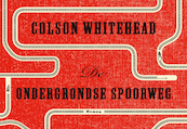 De ondergrondse spoorweg DL - Colson Whitehead (ISBN 9789049806286)