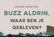 Buzz Aldrin, waar ben je gebleven? - Johan Harstad (ISBN 9789049806569)