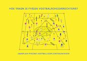 Hoe train je fysiek voetbalscheidsrechters - Ton Frijters (ISBN 9789464068818)