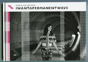 I want a permanent wave - Gerald van der Kaap (ISBN 9789071346507)