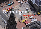 Groningen vanuit de lucht - Hans Brons, A. Miedema, G. Roosjen (ISBN 9789078067023)