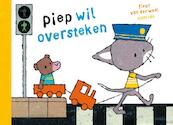 Piep wil oversteken - Fleur van der Weel (ISBN 9789045114873)