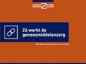 Zó werkt de geneesmiddelenzorg - Kees Wessels, Ingrid Doude van Troostwijk (ISBN 9789493004108)