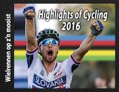 Highlights of Cycling 2016 - Cor Vos, Moniek Keukelaere (ISBN 9789491354656)