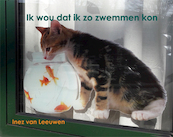 Ik wou dat ik zo zwemmen kon - Inez van Leeuwen (ISBN 9789087597627)