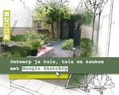 Ontwerp je huis, tuin en keuken met Google SketchUp - Frank Fritschy (ISBN 9789022959305)