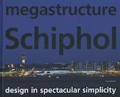 Megastructure Schiphol - Marieke Berkers, Iris Burgers, Karel Davids, Abdel El Makhloufi, Heidi de Mare, Anna Nikolaeva, Jan Willem de Wijn (ISBN 9789056628529)