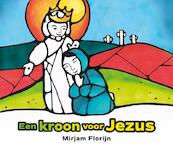 Een kroon voor Jezus - Mirjam Florijn (ISBN 9789043531597)