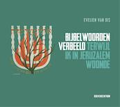 Bijbelwoorden verbeeld - Evelien van Dis (ISBN 9789023952213)