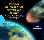 Zonder de meteoriet waren we er niet - Jelle Reumer (ISBN 9789089930019)