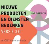 Nieuwe producten en diensten bedenken, versie 3.0 - Gijs van Wulfen (ISBN 9789043025195)