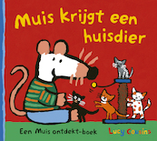 Muis krijgt een huisdier - Lucy Cousins (ISBN 9789025878863)