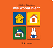 nijntje flapboek, wie woont hier? - Dick Bruna (ISBN 9789056479398)
