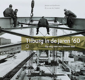 Tilburg in de jaren '60 - J. van Eijndhoven, R. van der Heijden (ISBN 9789086450220)